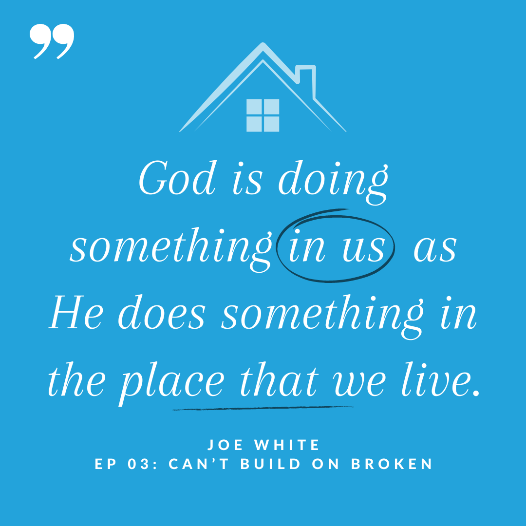 You Can’t Build on Broken, with Joe White