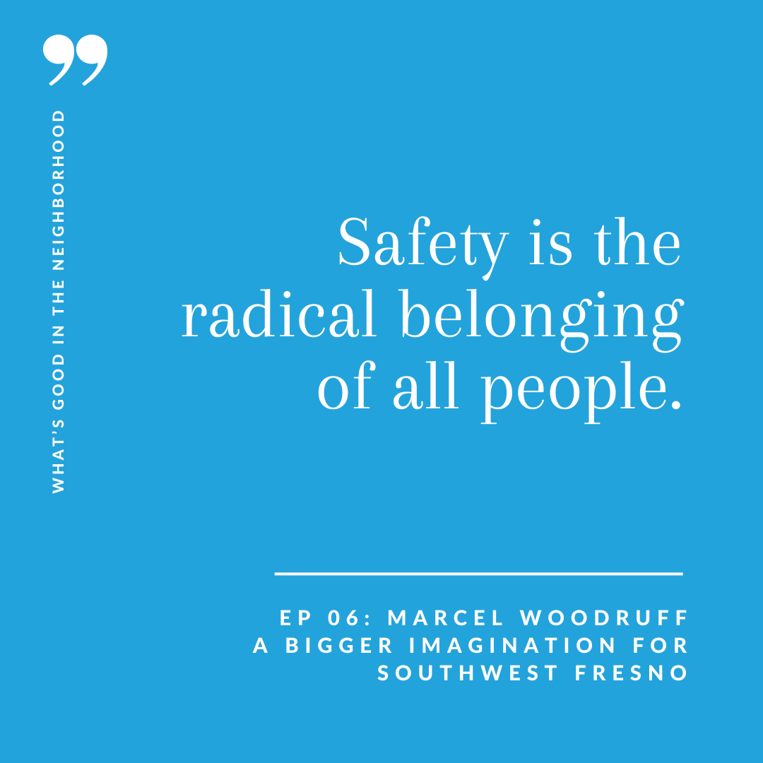 A Bigger Imagination for Southwest Fresno, with Marcel Woodruff